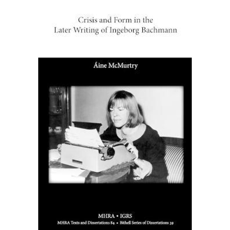 预订不退不换Crisis and Form in the Later Writing of Ingeborg Bachmann:An Aesthetic Examination of the Poetic Drafts of t