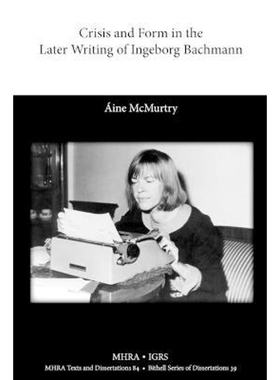 预订Crisis and Form in the Later Writing of Ingeborg Bachmann:An Aesthetic Examination of the Poetic Drafts of the 1960s
