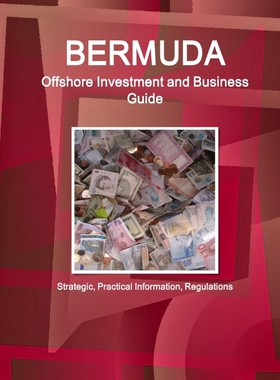 按需印刷不退不换Bermuda Offshore Investment and Business Guide - Strategic, Practical Information, Regulations[978143301