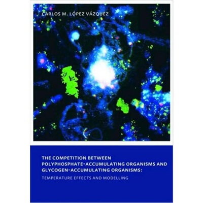 预订Competition between Polyphosphate-Accumulating Organisms and Glycogen-Accumulati[9780415558969]