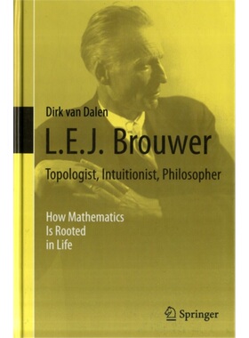 预订L.E.J. Brouwer  Topologist, Intuitionist, Philosopher:How Mathematics Is Rooted[9781447146155]