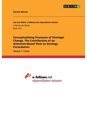预订Conceptualizing Processes of Strategic Change. The Contribution of an Attention-Based View to Strate
