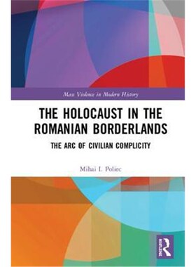 按需印刷不退不换The Holocaust in the Romanian Borderlands:The Arc of Civilian Complicity[9780367218188]