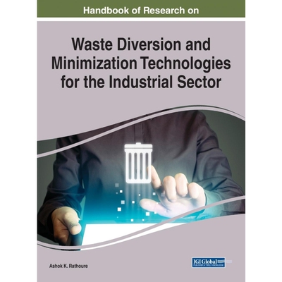 按需印刷Handbook of Research on Waste Diversion and Minimization Technologies for the Industrial Sector[9781799849216]