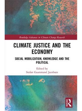 按需印刷不退不换Climate Justice and the Economy:Social Mobilization, Knowledge and the Political[9781138234741]