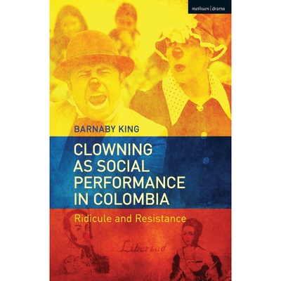 按需印刷不退不换Clowning as Social Performance in Colombia[9781350076396]