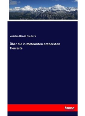 预订【德语】uber die in Meteoriten entdeckten Tierreste[9783337787172]