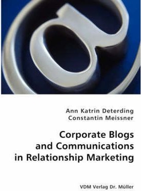 按需印刷不退不换Corporate Blogs and Communications in Relationship Management[9783836439657]