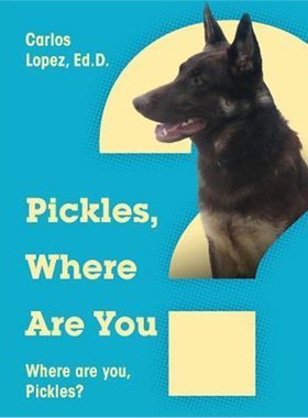 按需印刷Pickles, Where Are You? Where Are You, Pickles?[9781478737445]