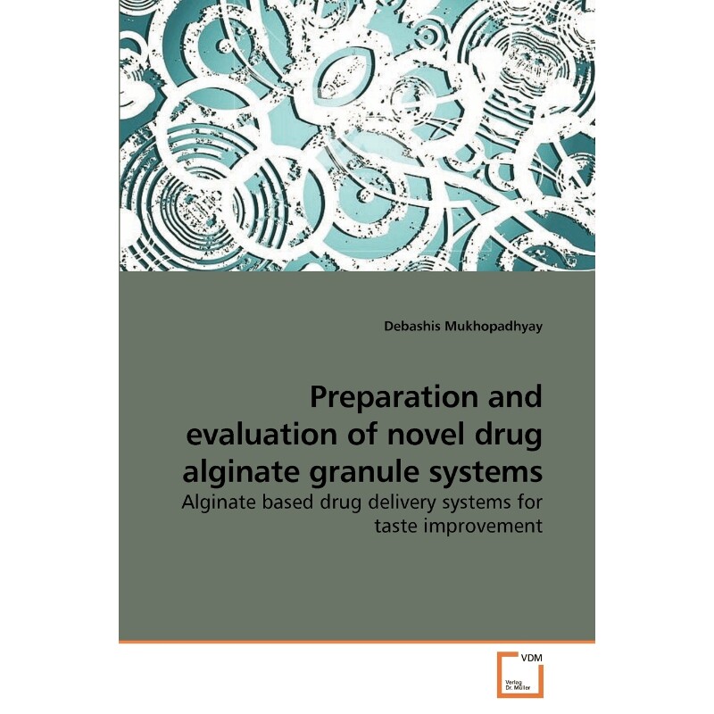 按需印刷不退不换Preparation and evaluation of novel drug alginate granule systems[9783639203325]