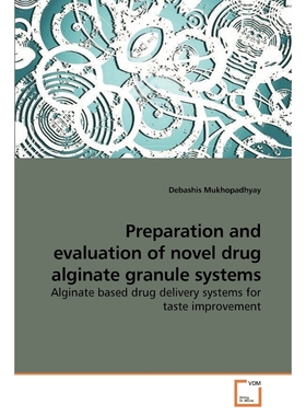 按需印刷Preparation and evaluation of novel drug alginate granule systems[9783639203325]