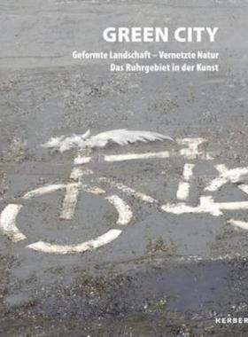 预订【德语】 GREEN CITY:Geformte Landschaft - Vernetzte Natur: Das Ruhrgebiet in der Kunst