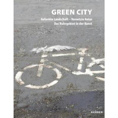 预订【德语】 GREEN CITY:Geformte Landschaft - Vernetzte Natur: Das Ruhrgebiet in der Kunst