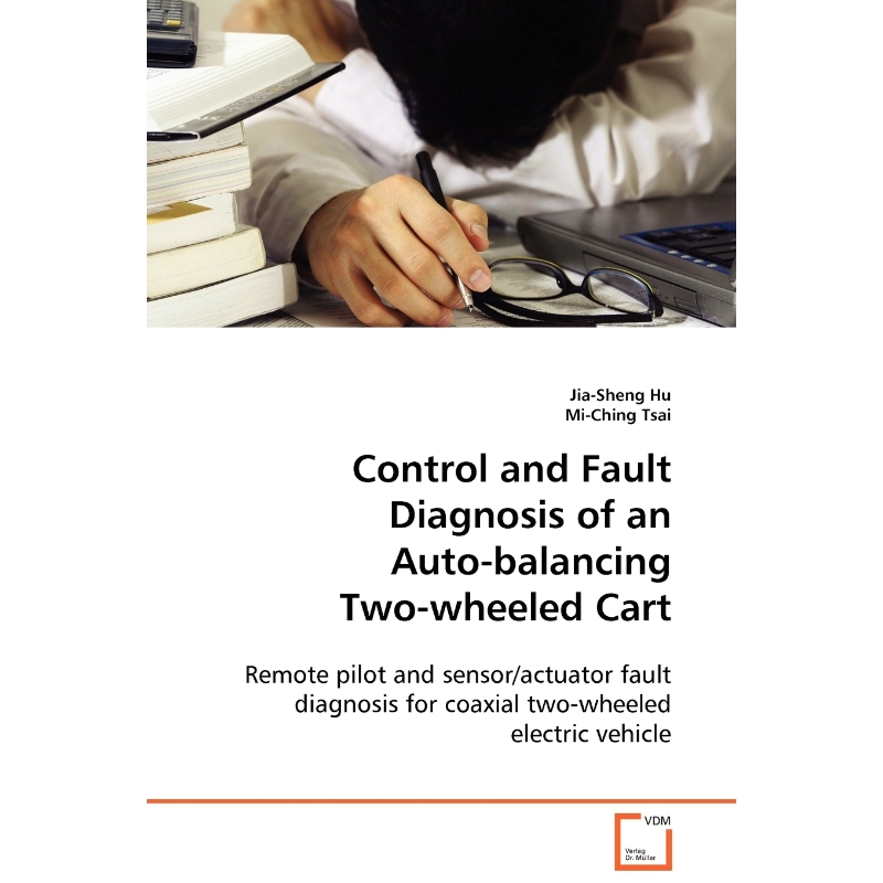 按需印刷Control and Fault Diagnosis of an Auto-balancing Two-wheeled Cart[9783639106312]