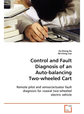 按需印刷Control and Fault Diagnosis of an Auto-balancing Two-wheeled Cart[9783639106312]