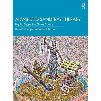 按需印刷不退不换Advanced Sandtray Therapy:Digging Deeper into Clinical Practice[9780367554811]