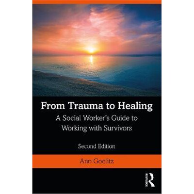 按需印刷不退不换From Trauma to Healing:A Social Worker's Guide to Working with Survivors[9780367029258]