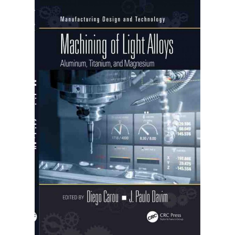 按需印刷不退不换Machining of Light Alloys:Aluminum, Titanium, and Magnesium[9781138744189]
