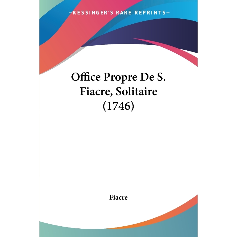 按需印刷Office Propre De S. Fiacre, Solitaire (1746)[9781104301699] 书籍/杂志/报纸 文学小说类原版书 原图主图