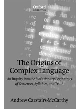 预订The Origins of Complex Language:An Inquiry into the Evolutionary Beginnings of Sentences, Syllables, and Truth
