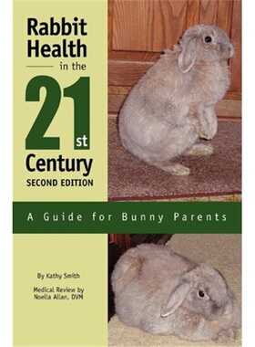 按需印刷Rabbit Health in the 21st Century Second Edition:A Guide for Bunny Parents[9780595281374]