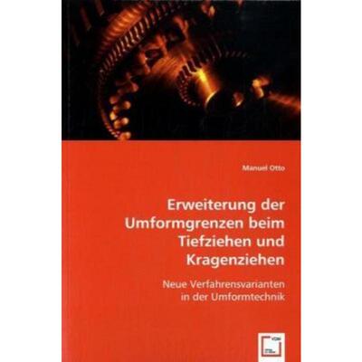 预订【德语】 Erweiterung der Umformgrenzen beim Tiefziehen und Kragenziehen:Neue Verfahrensvaria