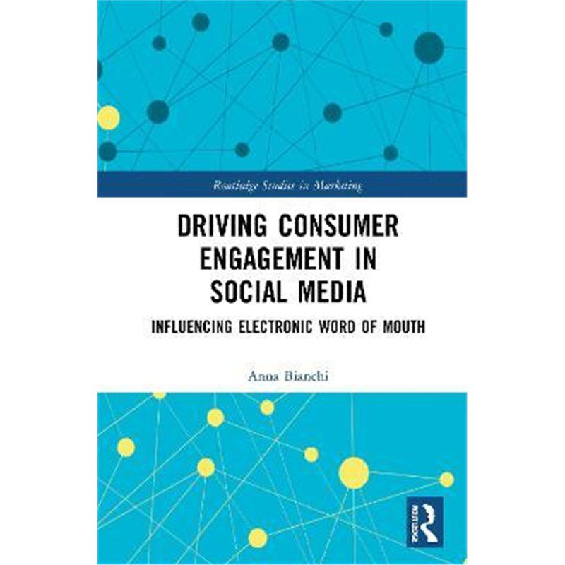 按需印刷不退不换Driving Consumer Engagement in Social Media:Influencing Electronic Word of Mouth[9780367613105]