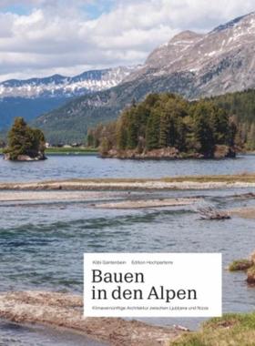 预订【德语】 Bauen in den Alpen:Klimavernünftige Architektur zwischen Ljubljana und Nizza