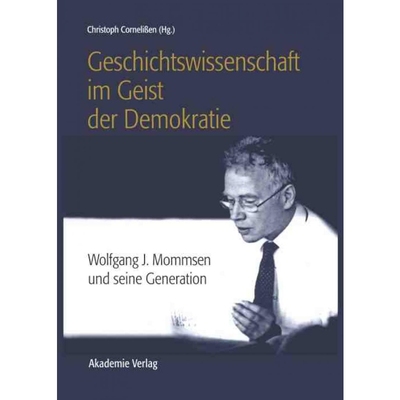 按需印刷DEG Geschichtswissenschaft Im Geist Der Demokratie: Wolfgang J. Mommsen Und Seine Generation[9783050049328]