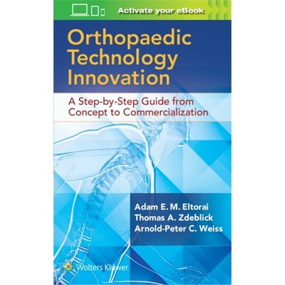 预订Orthopaedic Technology Innovation: A Step-by-Step Guide from Concept to Commerci[9781496384362]