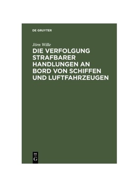预订【德语】Die Verfolgung strafbarer Handlungen an Bord von Schiffen und Luftfahrzeugen: