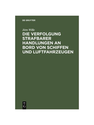 预订【德语】Die Verfolgung strafbarer Handlungen an Bord von Schiffen und Luftfahrzeugen: