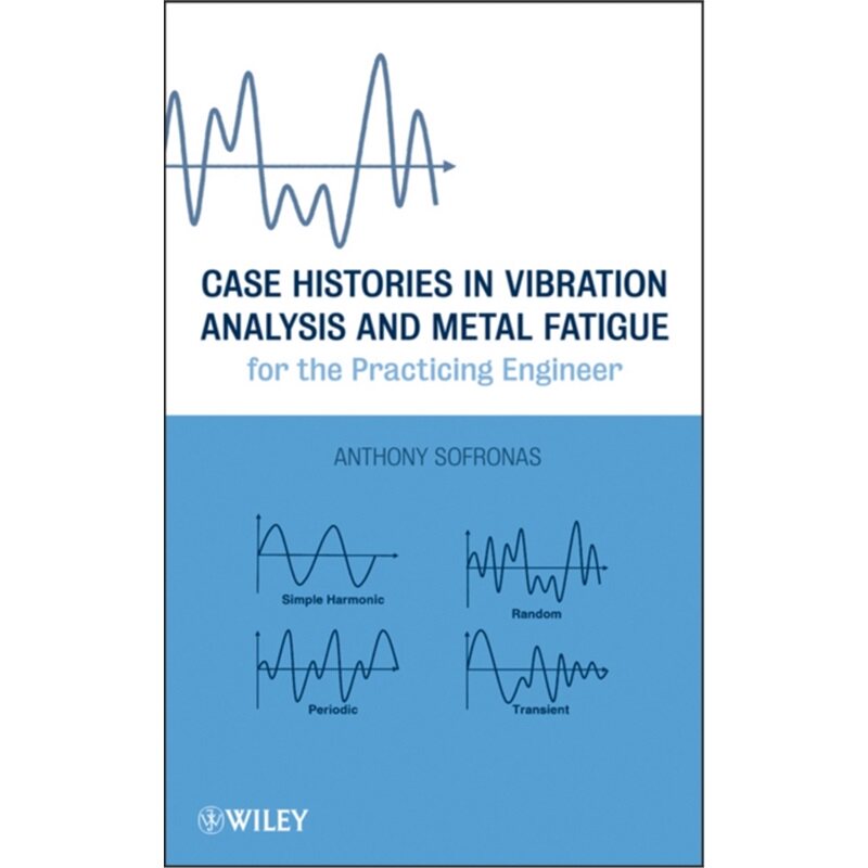 预订不退不换Case Histories in Vibration Analysis and Metal Fatigue for the Practicing Engine[9781118169469]