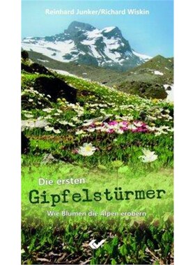 预订【德语】 Die ersten Gipfelstürmer:Wie Blumen die Alpen erobern