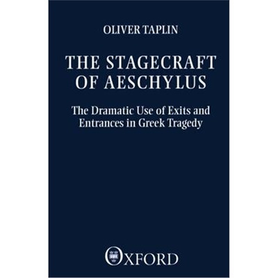 按需印刷不退不换The Stagecraft of Aeschylus:The Dramatic Use of Exits and Entrances in Greek Tragedy[9780198144861]