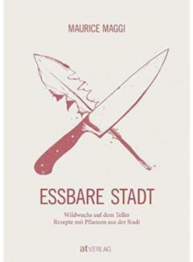 预订【德语】 Essbare Stadt:Wildwuchs auf dem Teller. Rezepte mit Pflanzen aus der Stad