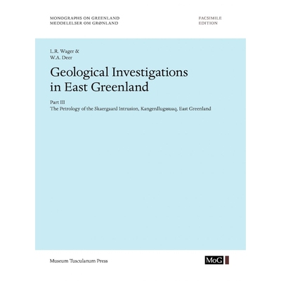 预订Geological Investigations In East Greenland, Part III - The Petrology of the Skaergaard Intrusion, K