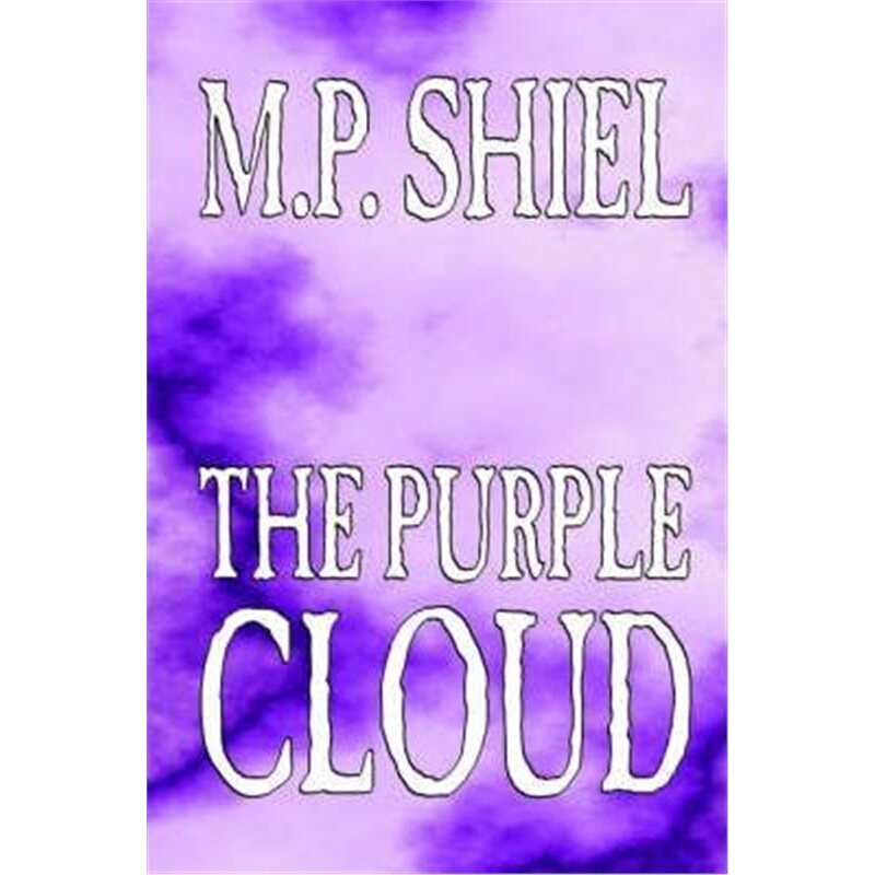 按需印刷不退不换The Purple Cloud by M. P. Shiel, Fiction, Literary, Horror[9781592243662]