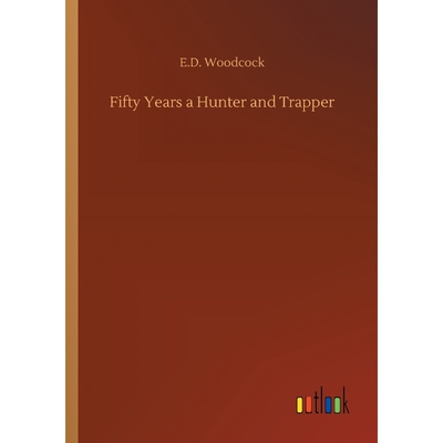 按需印刷不退不换Fifty Years a Hunter and Trapper[9783732663316]