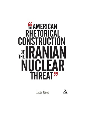 按需印刷The American Rhetorical Construction of the Iranian Nuclear Threat[9781441105745]