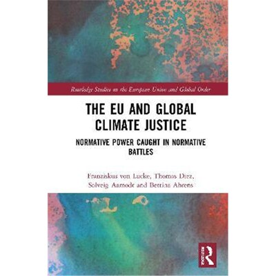 按需印刷The EU and Global Climate Justice:Normative Power Caught in Normative Battles[9780367511609]