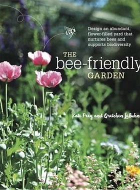 预订The Bee-Friendly Garden:Design an Abundant, Flower-Filled Yard that Nurtures Bees and Supports Biodiversity