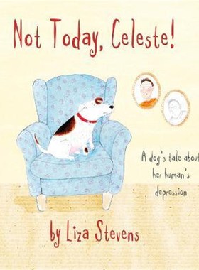 预订Not Today, Celeste!:A Dog's Tale about Her Human's Depression
