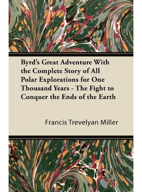预订Byrd's Great Adventure With the Complete Story of All Polar Explorations for One Thousand Years - Th