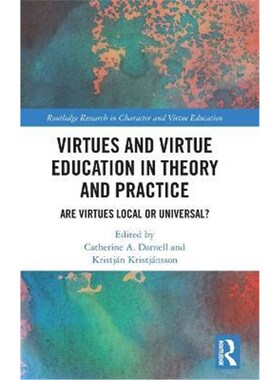 按需印刷不退不换Virtues and Virtue Education in Theory and Practice:Are Virtues Local or Universal?[9780367356491]