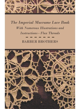 按需印刷The Imperial Macrame Lace Book - With Numerous Illustrations and Instructions - Flax Threads[9781408693421]
