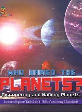 预订Who Named the Planets?:Discovering and Naming Planets Astronomy Beginners' Guide Grade 4 Children's Astronomy & Spac