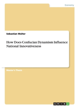 按需印刷How Does Confucian Dynamism Influence National Innovativeness[9783656389613]