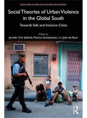 按需印刷Social Theories of Urban Violence in the Global South:Towards Safe and Inclusive Cities[9780815368397]