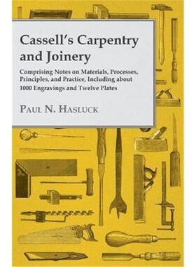 预订不退不换预订Cassell's Carpentry and Joinery - Comprising Notes on Materials, Processes, Principles, and Practice, In